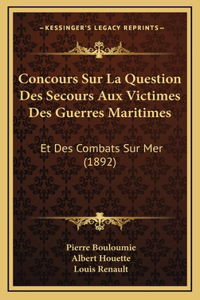 Concours Sur La Question Des Secours Aux Victimes Des Guerres Maritimes