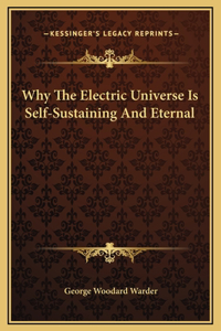 Why The Electric Universe Is Self-Sustaining And Eternal