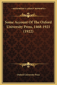 Some Account Of The Oxford University Press, 1468-1921 (1922)