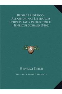 Regiae Friderico-Alexandrinae Literarum universitatis Prorector D. Henricus Schmid (1868)