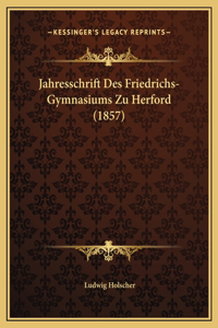 Jahresschrift Des Friedrichs-Gymnasiums Zu Herford (1857)