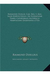 Raymundi Duellii, Can. Reg. S. Aug. Sand-Hippolytensis, De Fundatione Templi Cathedralis Austriaco-Neapolitani Dissertatio (1733)