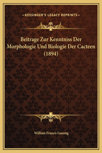 Beitrage Zur Kenntniss Der Morphologie Und Biologie Der Cacteen (1894)