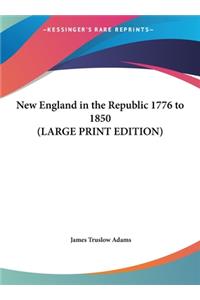 New England in the Republic 1776 to 1850