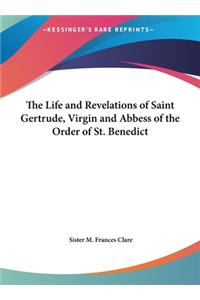 The Life and Revelations of Saint Gertrude, Virgin and Abbess of the Order of St. Benedict