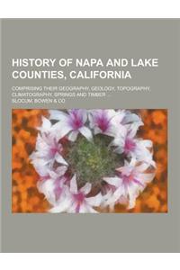 History of Napa and Lake Counties, California; Comprising Their Geography, Geology, Topography, Climatography, Springs and Timber ...