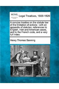 Concise Treatise on the Statute Law of the Limitation of Actions