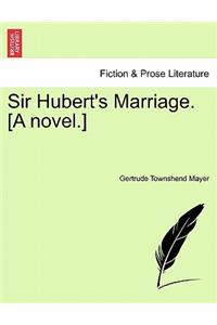 Sir Hubert's Marriage. [A Novel.]