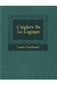 L'Alg Bre de La Logique