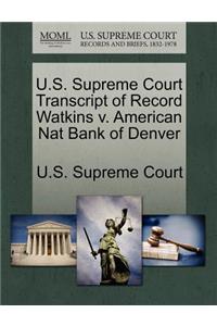U.S. Supreme Court Transcript of Record Watkins V. American Nat Bank of Denver