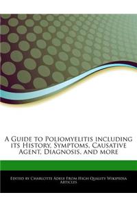 A Guide to Poliomyelitis Including Its History, Symptoms, Causative Agent, Diagnosis, and More