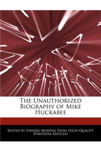 The Unauthorized Biography of Mike Huckabee