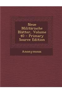 Neue Militarische Blatter, Volume 40