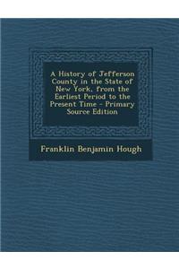 A History of Jefferson County in the State of New York, from the Earliest Period to the Present Time