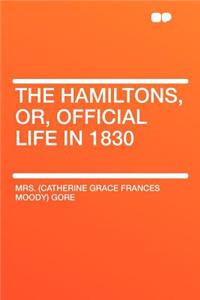 The Hamiltons, Or, Official Life in 1830