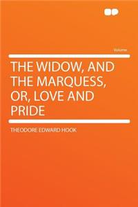 The Widow, and the Marquess, Or, Love and Pride
