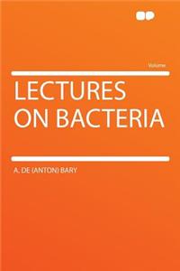 Lectures on Bacteria
