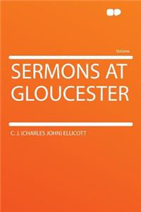 Sermons at Gloucester