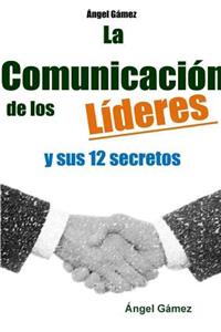 Comunicación de Los Líderes Y Sus 12 Secretos