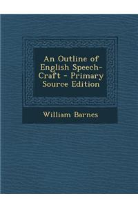 An Outline of English Speech-Craft - Primary Source Edition