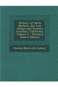 History of Santa Barbara, San Luis Obispo and Ventura Counties, California, Volume 2
