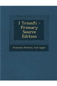 I Trionfi - Primary Source Edition