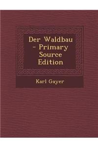 Der Waldbau - Primary Source Edition