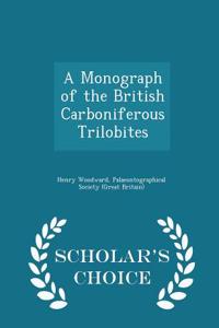 Monograph of the British Carboniferous Trilobites - Scholar's Choice Edition