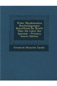 Wider Mendelssohns Beschuldigungen Betreffend Die Briefe Uber Die Lehre Des Spinozas - Primary Source Edition
