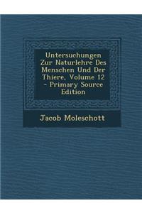 Untersuchungen Zur Naturlehre Des Menschen Und Der Thiere, Volume 12 - Primary Source Edition