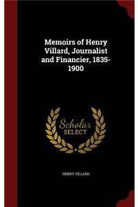 Memoirs of Henry Villard, Journalist and Financier, 1835-1900