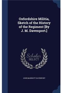 Oxfordshire Militia, Sketch of the History of the Regiment [By J. M. Davenport.]