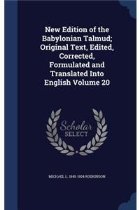 New Edition of the Babylonian Talmud; Original Text, Edited, Corrected, Formulated and Translated Into English Volume 20