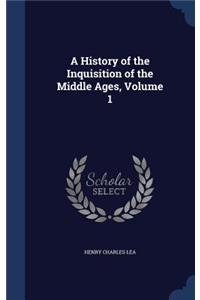 History of the Inquisition of the Middle Ages, Volume 1