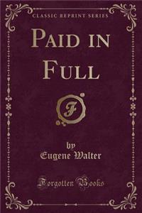 Paid in Full (Classic Reprint)