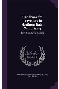 Handbook for Travellers in Northern Italy. Comprising