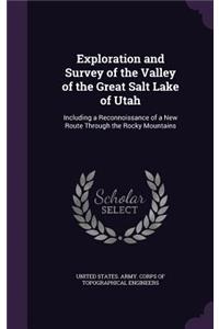 Exploration and Survey of the Valley of the Great Salt Lake of Utah