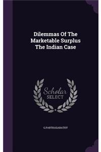 Dilemmas Of The Marketable Surplus The Indian Case