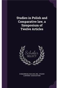 Studies in Polish and Comparative law, a Symposium of Twelve Articles