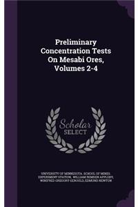 Preliminary Concentration Tests on Mesabi Ores, Volumes 2-4