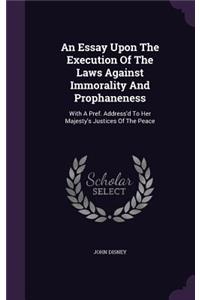Essay Upon The Execution Of The Laws Against Immorality And Prophaneness