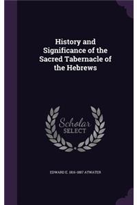 History and Significance of the Sacred Tabernacle of the Hebrews