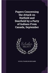 Papers Concerning the Attack on Hatfield and Deerfield by a Party of Indians from Canada, September