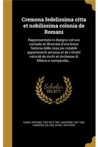 Cremona fedelissima citta et nobilissima colonia de Romani