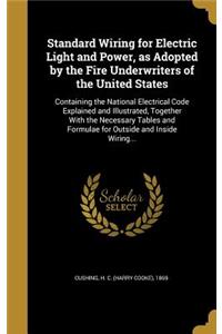 Standard Wiring for Electric Light and Power, as Adopted by the Fire Underwriters of the United States