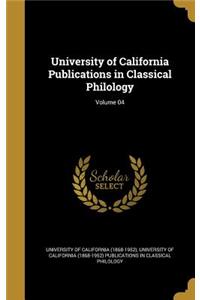 University of California Publications in Classical Philology; Volume 04
