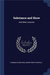 Substance and Show
