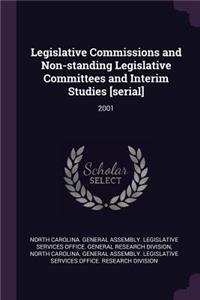 Legislative Commissions and Non-Standing Legislative Committees and Interim Studies [serial]