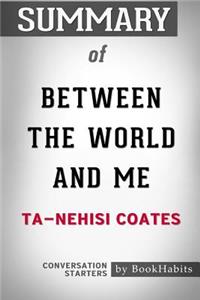 Summary of Between the World and Me by Ta-Nehisi Coates