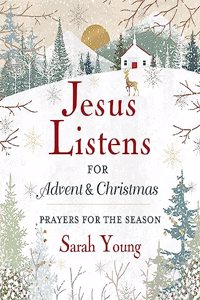 Jesus Listens--for Advent and Christmas, Padded Hardcover, with Full Scriptures